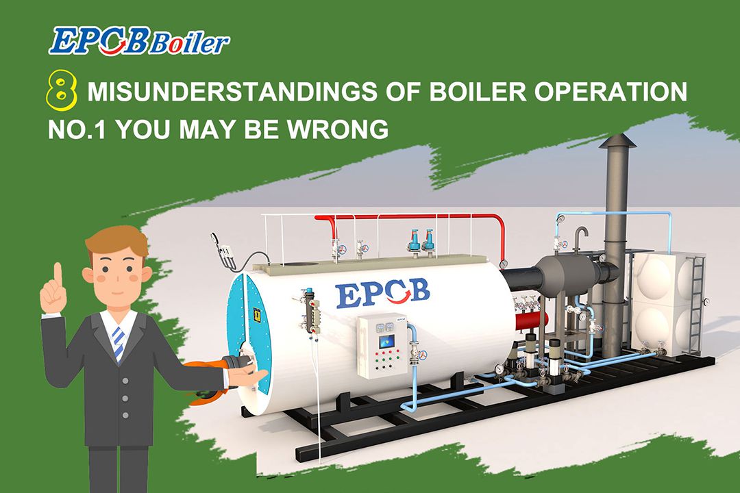 eight misunderstandings of boiler operation