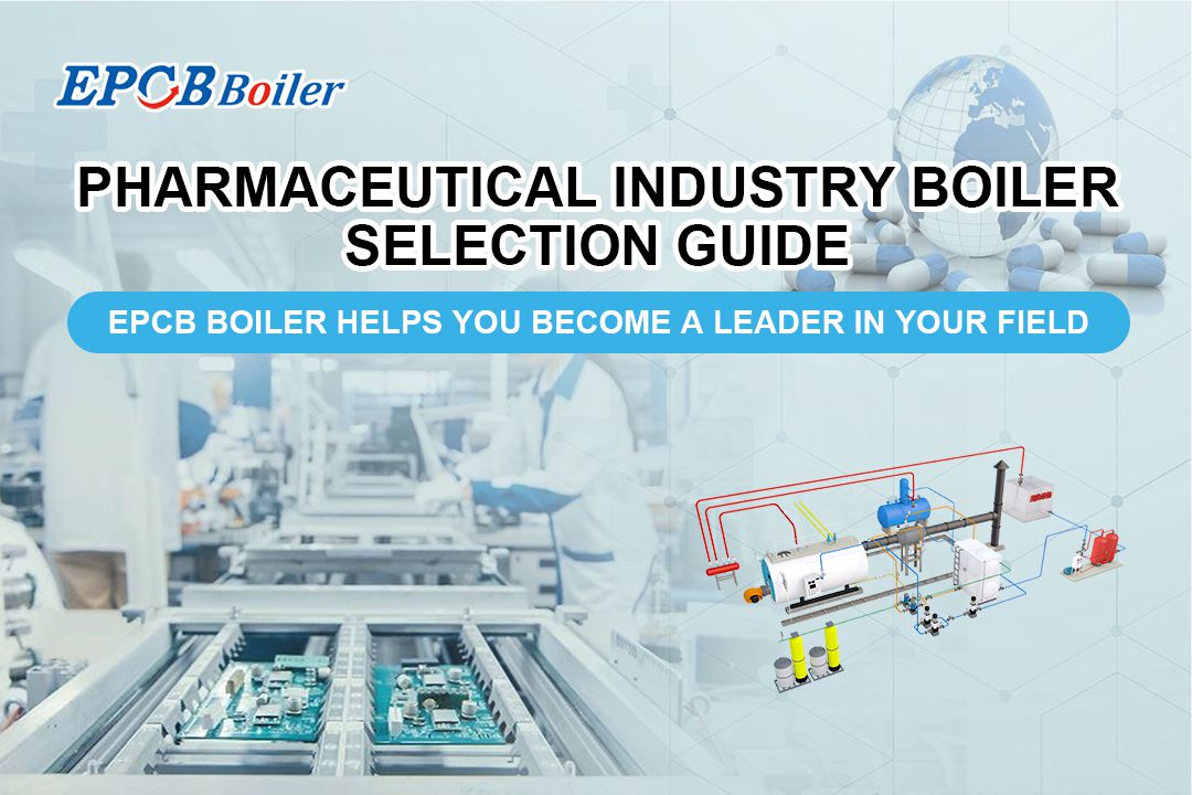 Pharmaceutical industry boiler selection guide