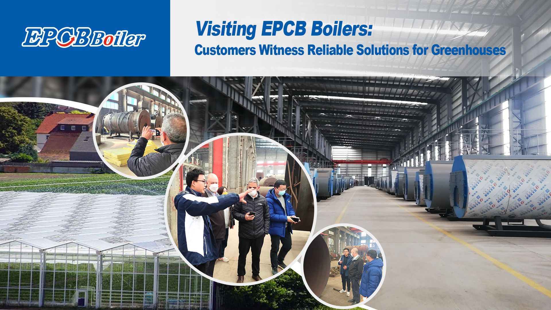 Visiting EPCB Boiler: Customer Testimonials that Provide Reliable Solutions for Greenhouses