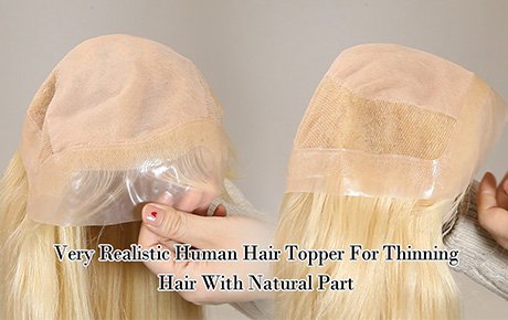 Very realistic human hair topper for thinning hair with natural part