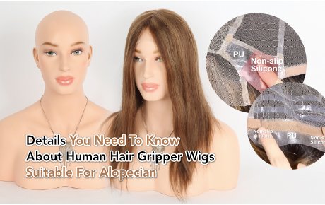 Details You Need To Know About Human Hair Gripper Wigs Suitable For Alopecian