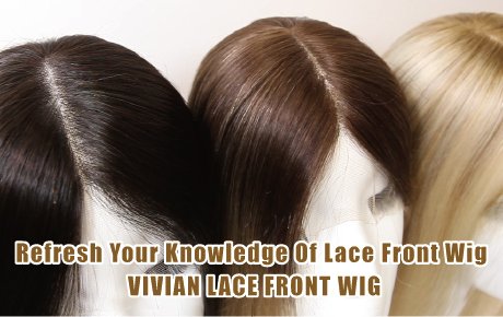Refresh your knowledge of Lace Front Wig - VIVIAN LACE FRONT WIG