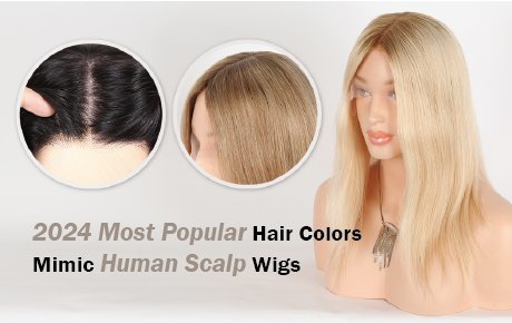 2024 Most Popular Hair Colors Mimic Human Scalp Wigs