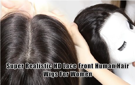 Super Realistic HD Lace Front Human Hair Wigs For Women