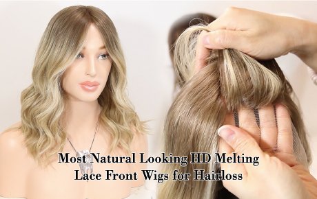 Most Natural Looking HD Melting Lace Front Wigs for Hairloss