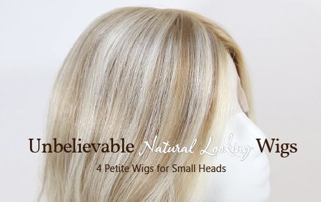 4 Petite Wigs for Small Heads 100% Remy Human Hair | Unbelievable Natural Looking Wigs