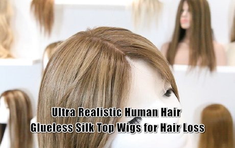 Ultra Realistic Human Hair Glueless Silk Top Wigs for Hair Loss