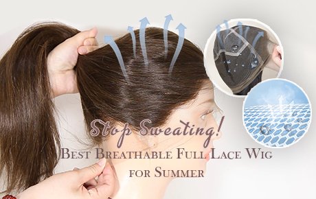 STOP Sweating! Best Breathable Full Lace Wig for Summer