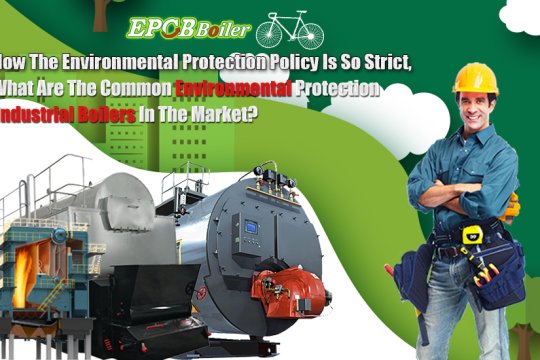 What Are the Common Environmentally Friendly Industrial Boilers