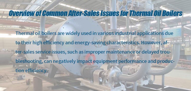 Common After-Sales Issues with Thermal Oil Boiler and How to Resolve Them