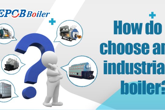 How Do I Choose An Industrial Boiler?