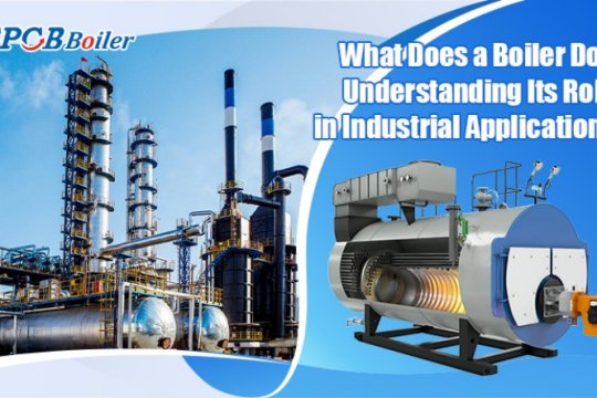 What Does a Boiler Do-Understanding Its Role in Industrial Applications