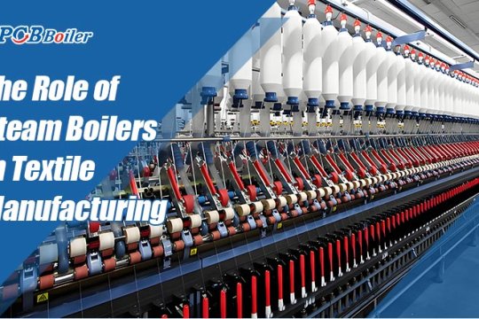 The Role of Steam Boilers in Textile Manufacturing