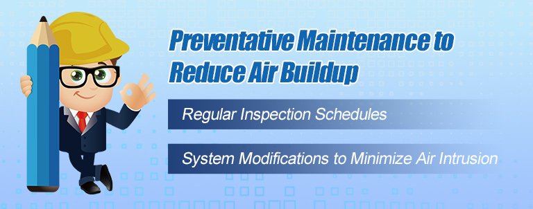 Preventative Maintenance to Reduce Air Buildup
