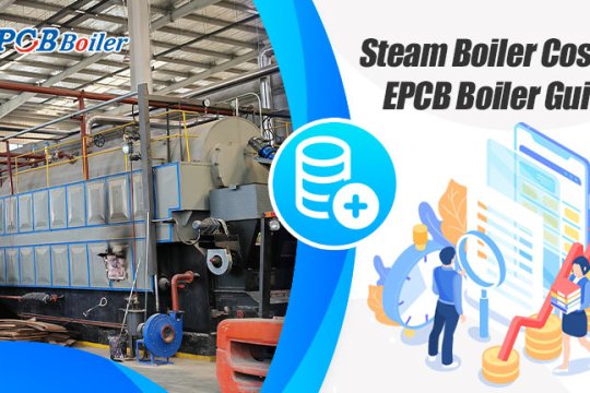 How Much Does a Steam Boiler Cost?---EPCB Boiler Guide