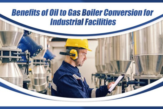 Benefits of Oil to Gas Boiler Conversion for Industrial Facilities