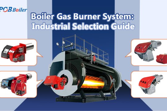 Boiler Gas Burner System: Industrial Selection Guide