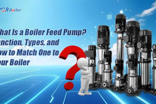 What Is a Boiler Feed Pump? Function, Types, and How to Match One to Your Boiler