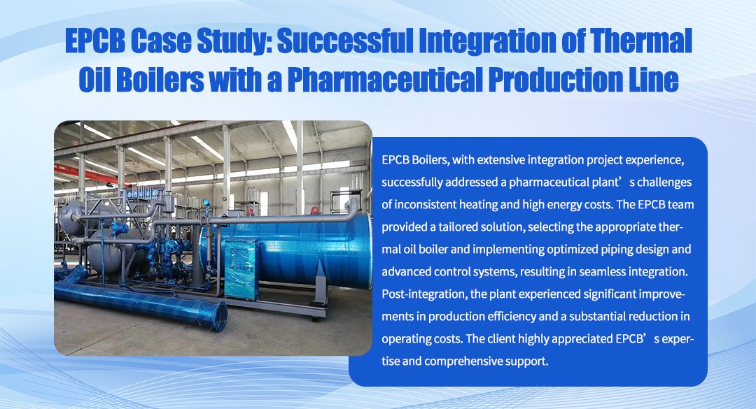 EPCB successfully integrates oil-fired boilers into pharmaceutical production