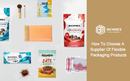 How To Choose A Supplier Of Flexible Packaging Products?