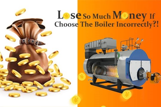 Lose So Much Money If Choose The Boiler Incorrectly?